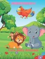 Cute Baby Animals - Coloring Book for Kids Ages 4-8: Coloring Book For Boys & Girls B08DV79VV3 Book Cover