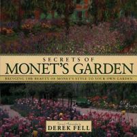 Secrets of Monet's Garden: Bringing the Beauty of Monet's Style to Your Own Garden 1586631934 Book Cover