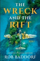 The Wreck & The Rift, Book 1: Christian YA Survival Adventure 1968391053 Book Cover