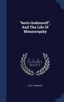 Boris Godounoff: And The Life Of Moussorgsky 1104626055 Book Cover