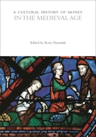 A Cultural History of Money in the Medieval Age 147423710X Book Cover