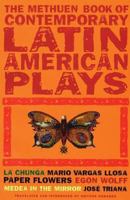 The Methuen Book of Latin American Plays: La Chunga, Paper Flowers, Medea in the Mirror (Methuen Contemporary Dramatists) 0413773787 Book Cover