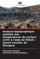 Analyse topographique spatiale des températures de surface (LST) à l'aide de RSGIS: bassin houiller de Raniganj (French Edition) 6209751660 Book Cover
