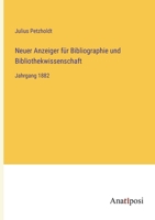 Neuer Anzeiger für Bibliographie und Bibliothekwissenschaft: Jahrgang 1882 3382010569 Book Cover
