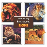Interesting Facts About Lions: Children's Picture Book for Lions / Facts About Lions for Kids B0BRZ68DQ6 Book Cover