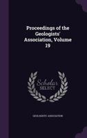 Proceedings of the Geologists' Association, Volume 19 1145336035 Book Cover