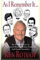 As I Remember It: My 50 Year Career as an Award Winning Writer, Producer, and Studio Executive 1629330957 Book Cover