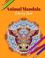 Animal Mandala Coloring Book: A Coloring Book Featuring Mandalas Inspired Flowers, Animals, and Paisley Patterns B08JVB2ZM5 Book Cover