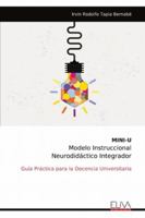 MINI-U Modelo Instruccional Neurodidáctico Integrador: Guía Práctica para la Docencia Universitaria (Spanish Edition) 9999329292 Book Cover
