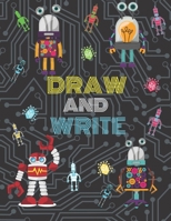 Draw and Write: Grade Level K-2 Draw and Write, Dotted Midline Creative Picture Notebook Early Childhood to Kindergarten| Fantasy Funny Robots B084DGK3N7 Book Cover