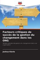 Facteurs critiques de succès de la gestion du changement dans les ONG 6209308694 Book Cover