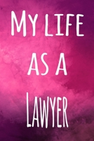 My Life as a Lawyer: The perfect gift for the professional in your life - 119 page lined journal 1694453421 Book Cover