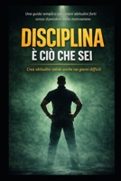 DISCIPLINA: È CIÒ CHE SEI (Italian Edition) B0GFDMZC2H Book Cover