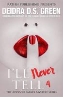 I’ll Never Tell:: The Addison Parker Mystery Series, Book 4 1723849588 Book Cover