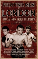 Fighting Men of London: Voices from Inside the Ropes 1801505446 Book Cover