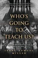 Who's Going to Teach Us? 1958890057 Book Cover