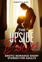 The Upside Down: Explicit and Forbidden Erotic Hot Sexy Stories for Naughty Adult Box Set Collection 1802226400 Book Cover