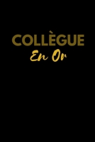Collègue en or: Carnet De Notes, Cadeau Pour Femme, Homme, Collègue, Patron, Départ En Retraite, équipe bosse ... Bonne Continuation (French Edition) 1712730541 Book Cover