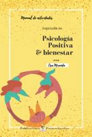 Manual de Actividades Inspirado en Psicología Positiva y Bienestar (Spanish Edition) 1625374615 Book Cover