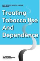 Treating Tobacco Use and Dependence - Quick Reference Guide for Clinicians: 2008 Update 1490500464 Book Cover