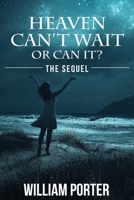 Heaven Can't Wait or Can It : The Sequel 1944662383 Book Cover