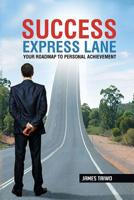 Success Express Lane: Your Roadmap To Personal Achievement 173252131X Book Cover