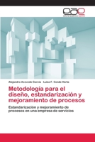 Metodologia Para El Diseno, Estandarizacion y Mejoramiento de Procesos 3659017213 Book Cover