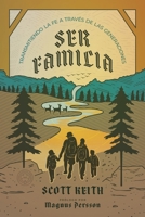 Ser familia: Transmitiendo la fe a través de las generaciones (Spanish Edition) 1967920427 Book Cover