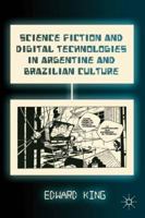 Science Fiction and Digital Technologies in Argentine and Brazilian Culture 113733875X Book Cover