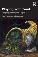Playing with Food: Language, Humor, and Disgust 0367708450 Book Cover