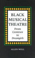 Black Musical Theatre: From Coontown to Dreamgirls 0807114693 Book Cover