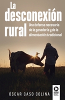 La desconexión rural: Una defensa necesaria de la ganadería y de la alimentación tradicional (Spanish Edition) 8419495603 Book Cover