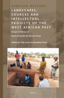 Landscapes, Sources and Intellectual Projects of the West African Past : Essays in Honour of Paulo Fernando de Moraes Farias 9004348832 Book Cover