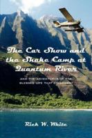 The Car Show and the Shake Camp at Quantum River: and the adventures of the blessed life that followed! 1425949614 Book Cover