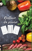 Il Mio Ricettario: con 206 Pagine puoi Raccogliere e Organizzare fino a 100 Ricette 1716207029 Book Cover