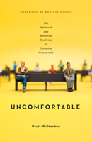 Uncomfortable: The Awkward and Essential Challenge of Christian Community 1433554259 Book Cover