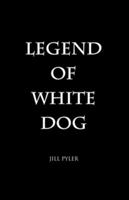 Legend of White Dog 1595712062 Book Cover