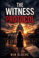 The Witness Protocol: The Mara Voss series (book 2) B0GWMBC278 Book Cover