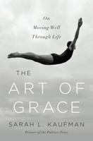 The Art of Grace: On Moving Well Through Life 0393353184 Book Cover