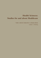 Health Sciences: Studies for and about Healthcare / Nauki o zdrowiu: Badania dla i o ochronie zdrowia 1329654374 Book Cover