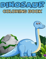 Dinosaur Coloring Book: Dinosaur Coloring Book for Kids: Fantastic Dinosaur Coloring Book for Boys, Girls, Toddlers, Preschoolers, Kids 3-8, 6-8 B09SP4LJ5D Book Cover