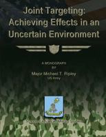 Joint Targeting: Achieving Effects in an Uncertain Environment 1480029750 Book Cover