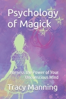 Psychology of Magick: Harness the Power of Your Unconscious Mind B0F2N5TXZ6 Book Cover