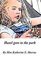 Hazel Goes to the Park 1548630470 Book Cover