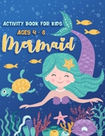 Mermaid Activity Book for Kids 4-8: Coloring Pages, Mazes, Puzzles, Word Search, Games, and More! B088B1MT5C Book Cover