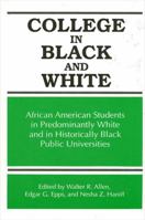 College in Black and White: African American Students in Predominantly White and in Historically Black Public Universities 0791404862 Book Cover