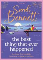 The Best Thing That Ever Happened: A BRAND NEW uplifting, summery romance from bestseller Sarah Bennett for 2026 1836335873 Book Cover