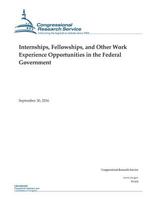 Internships/ Fellowships/ And Other Work Experience Opportunities in the Federal: Congressional Research Service Report 98-654 1540427420 Book Cover