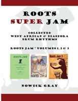 Roots Super Jam: Collected West African and Diaspora Drum Rhythms 1530301459 Book Cover