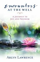 Encounters at the Well: A Journey to Joy and Freedom 1952943345 Book Cover